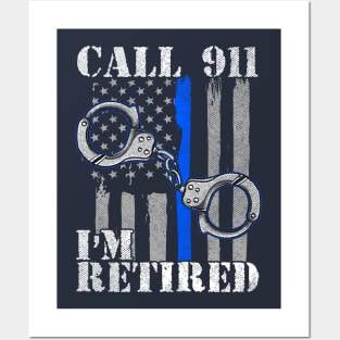 Police Officer Call 911 I'm Retired Law Enforcement Posters and Art